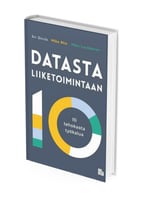 Datasta liiketoimintaan 10 tehokasta työkalua
