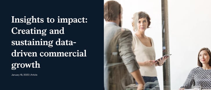 Insights to impact Creating and sustaining data-driven commercial growth
